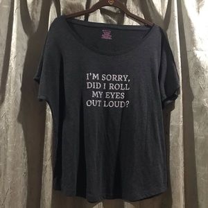 NWOT Large Shirt- Sorry Did I Roll My Eyes Out Loud